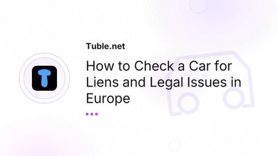 How to Check a Car for Liens and Legal Issues in Europe