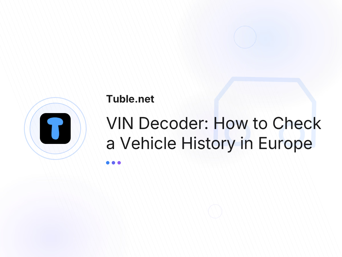 VIN Decoder: How to Check a Vehicle History in Europe