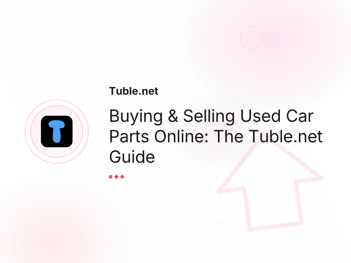 Buying & Selling Used Car Parts Online: The Tuble.net Guide