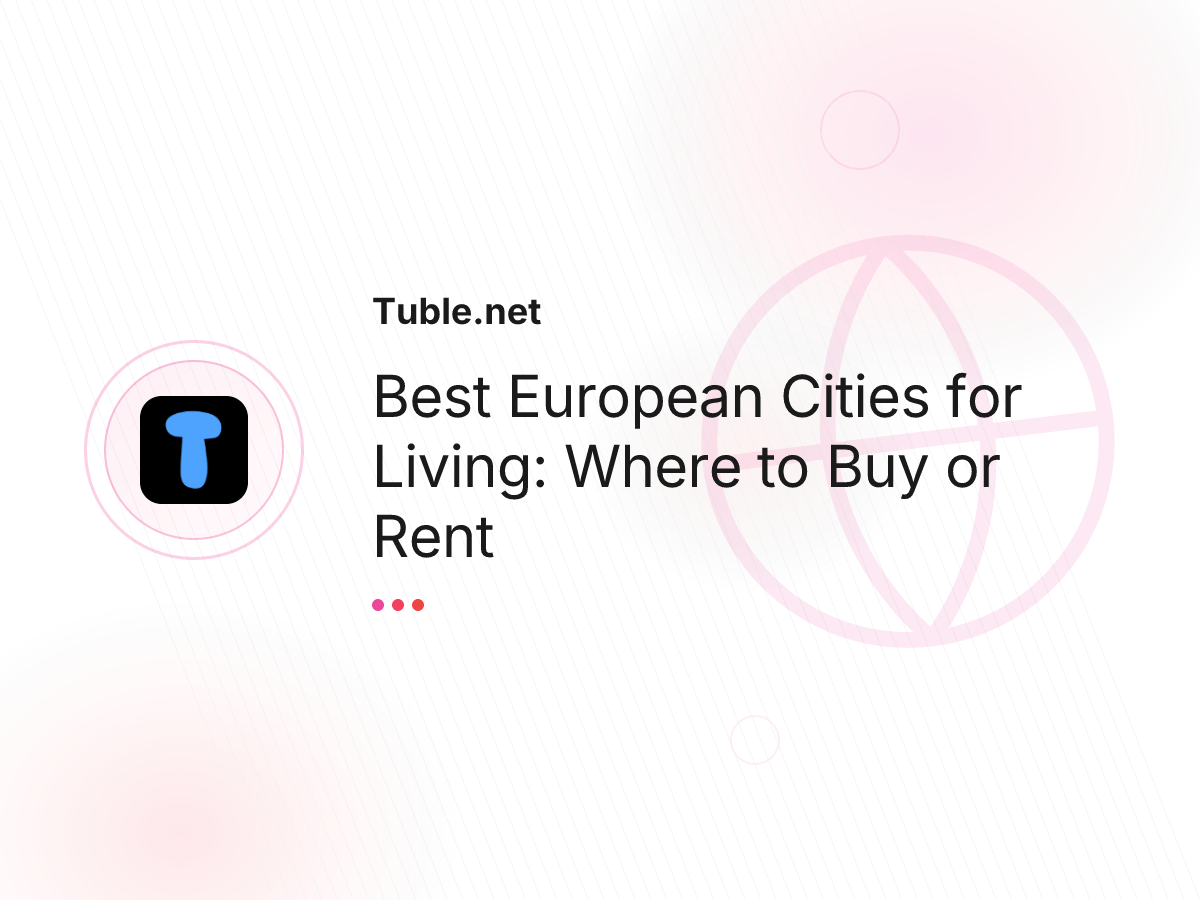 Best European Cities for Living: Where to Buy or Rent