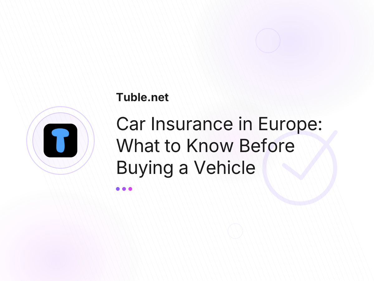 Car Insurance in Europe: What to Know Before Buying a Vehicle