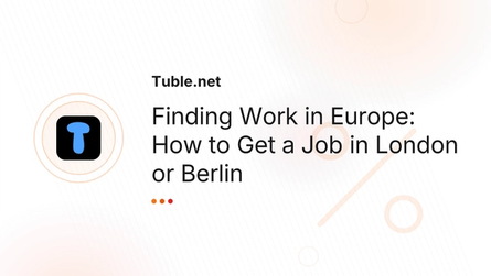 Finding Work in Europe: How to Get a Job in London or Berlin
