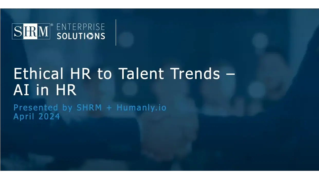 A dark, blue-toned slide featuring the title "Ethical HR to Talent Trends – AI in HR" in large white text. It indicates the presentation was "Presented by SHRM + Humanly.io" in April 2024. The SHRM Enterprise Solutions logo is in the top left, and a blurred image of a handshake is visible in the background.