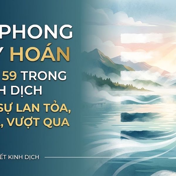 Quẻ Phong Thủy Hoán (59)