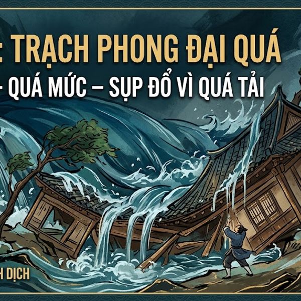 Quẻ Trạch Phong Đại Quá (28)
