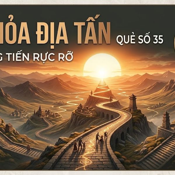 Quẻ Hỏa Địa Tấn (35)