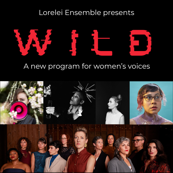 Lorelei Ensemble Presents: WILD