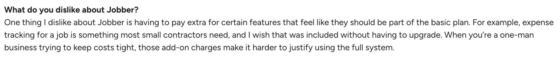Text: A user dislikes Jobber due to extra charges for essential features like expense tracking, making it hard to justify for small businesses.