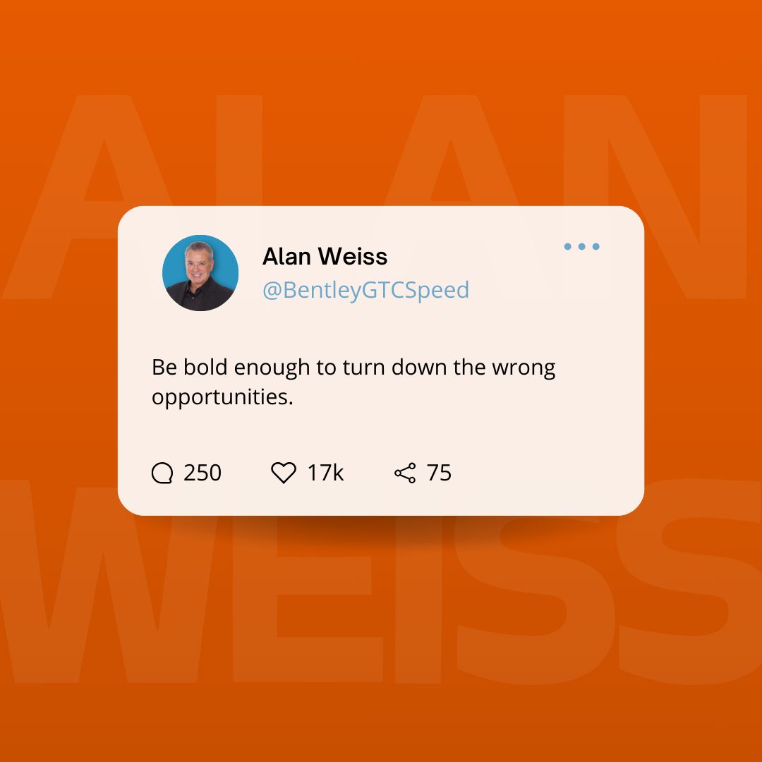 Tweet by Alan Weiss saying, "Be bold enough to turn down the wrong opportunities."