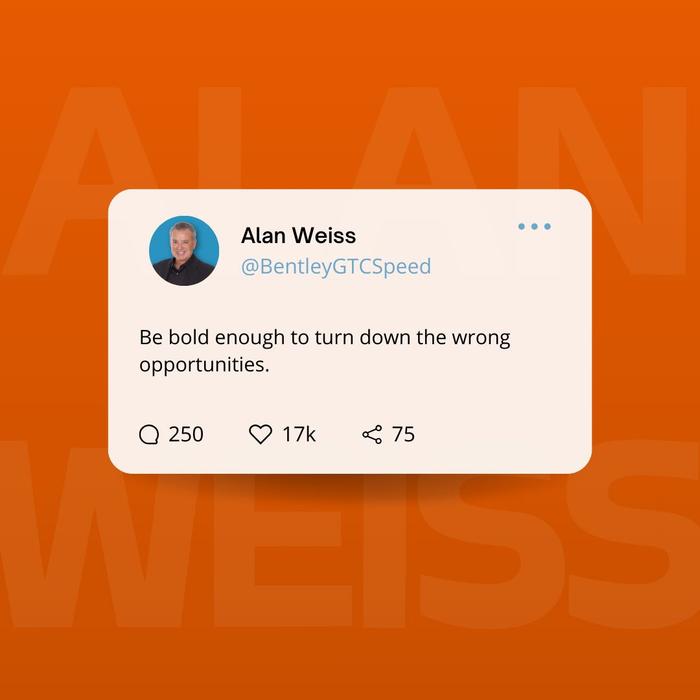 Tweet by Alan Weiss saying, "Be bold enough to turn down the wrong opportunities."