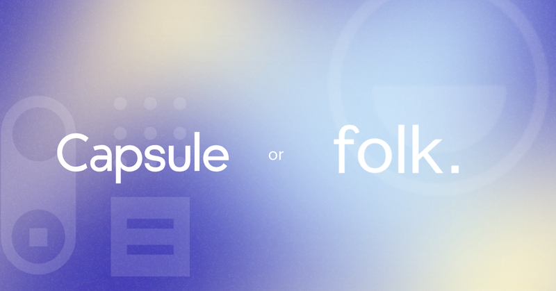 Capsule CRM vs Folk CRM: ¿Cuál es el mejor para su negocio?