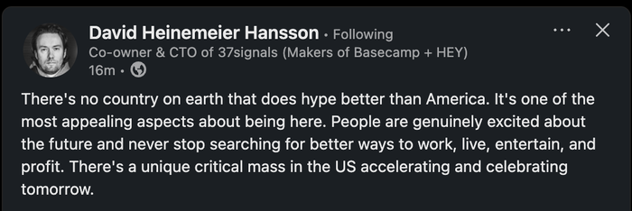 a facebook post by david heinemeier hansson says there 's no country on earth that does hype better than america
