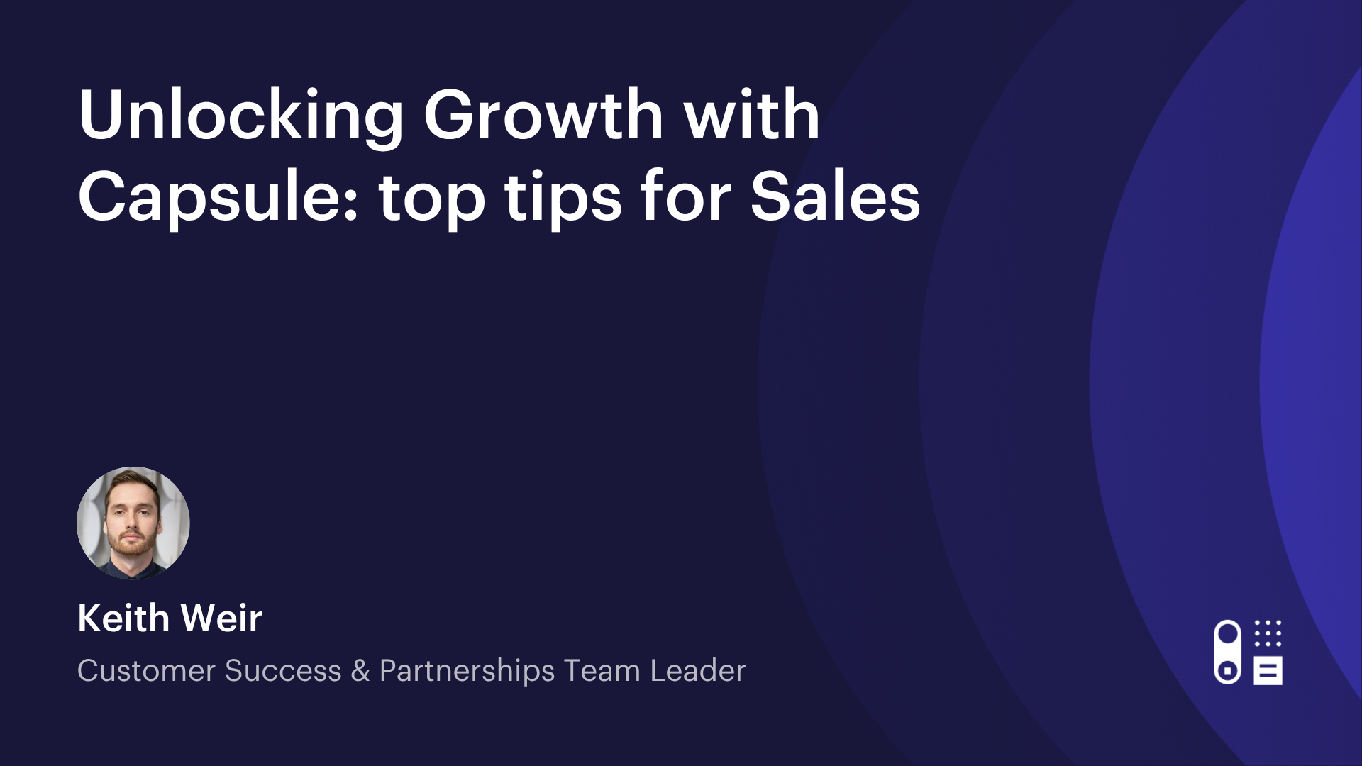 Unlocking Growth with Capsule top tips for Sales