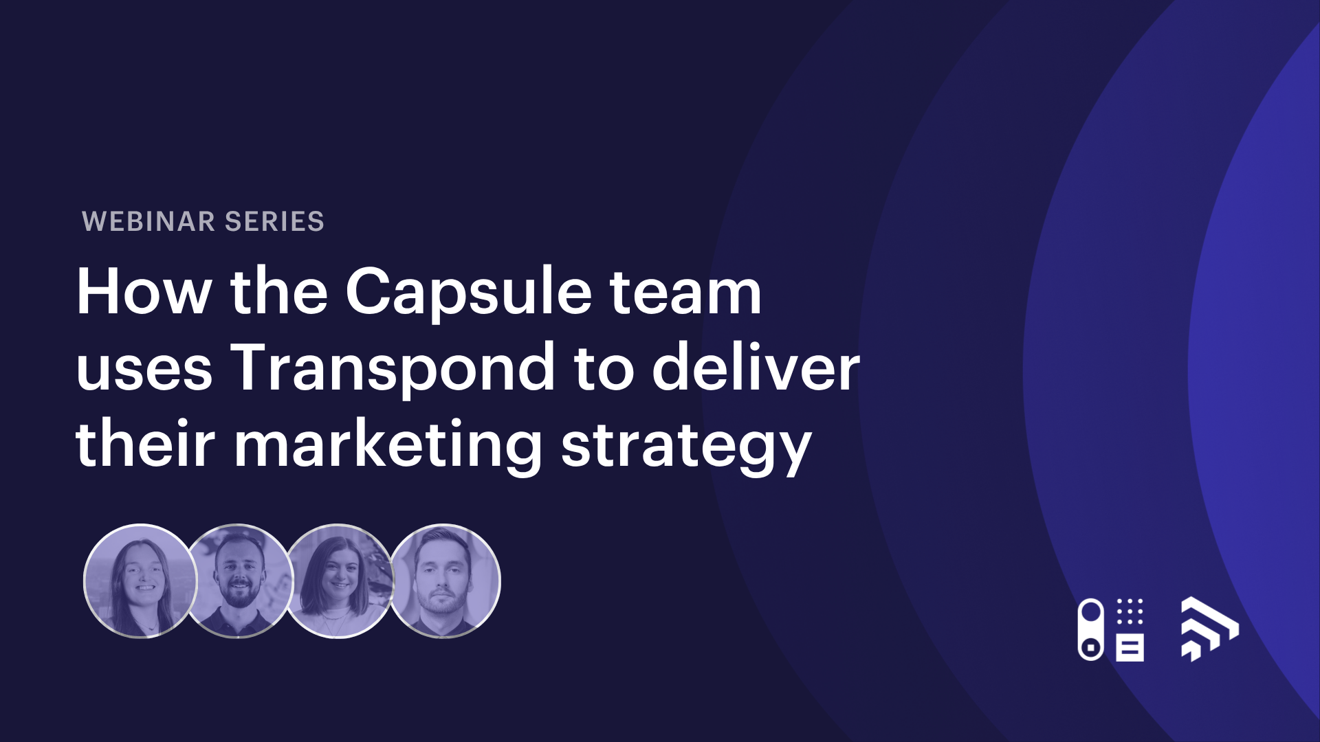 How the Capsule team uses Transpond to deliver their marketing strategy