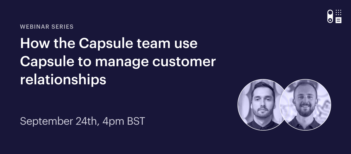un seminario web titulado cómo el equipo de Capsule utiliza Capsule para gestionar las relaciones con los clientes