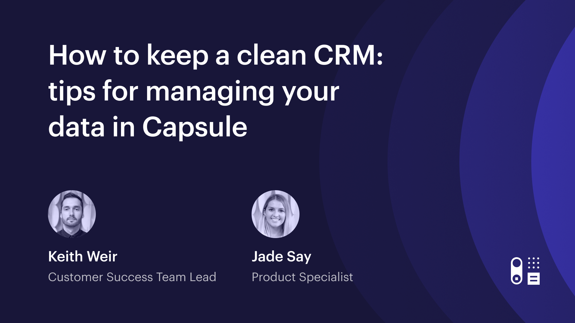 Cómo mantener un CRM limpio: Consejos para gestionar tus datos en Capsule