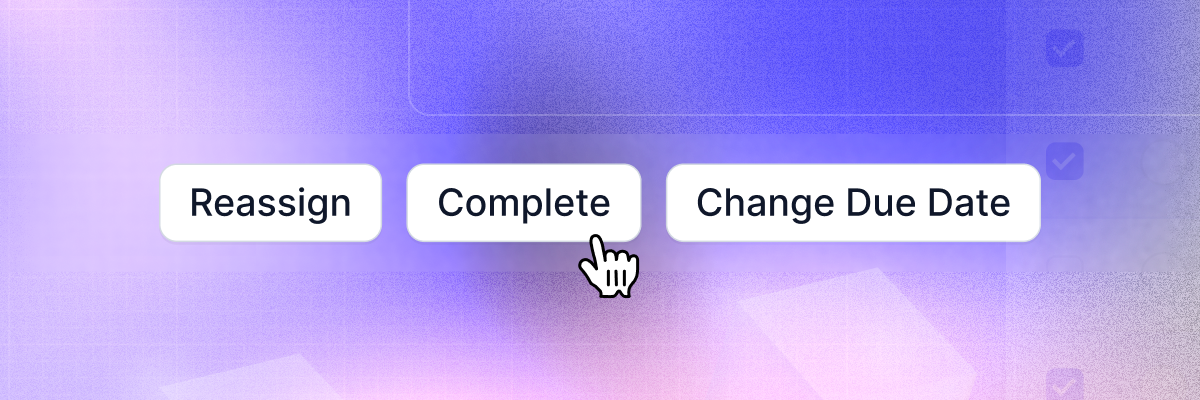 una captura de pantalla muestra tres botones que puedes usar para hacer cambios masivos en tus tareas, incluyendo reasignar, completar y cambiar la fecha de vencimiento