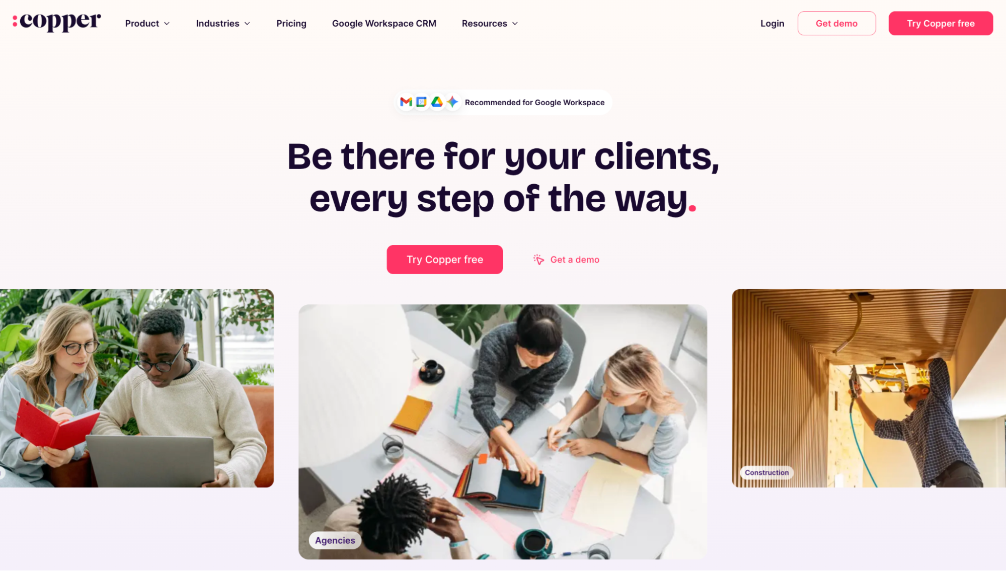 Copper CRM homepage with the slogan "Be there for your clients, every step of the way," illustrated by photos of teams in agencies and construction.