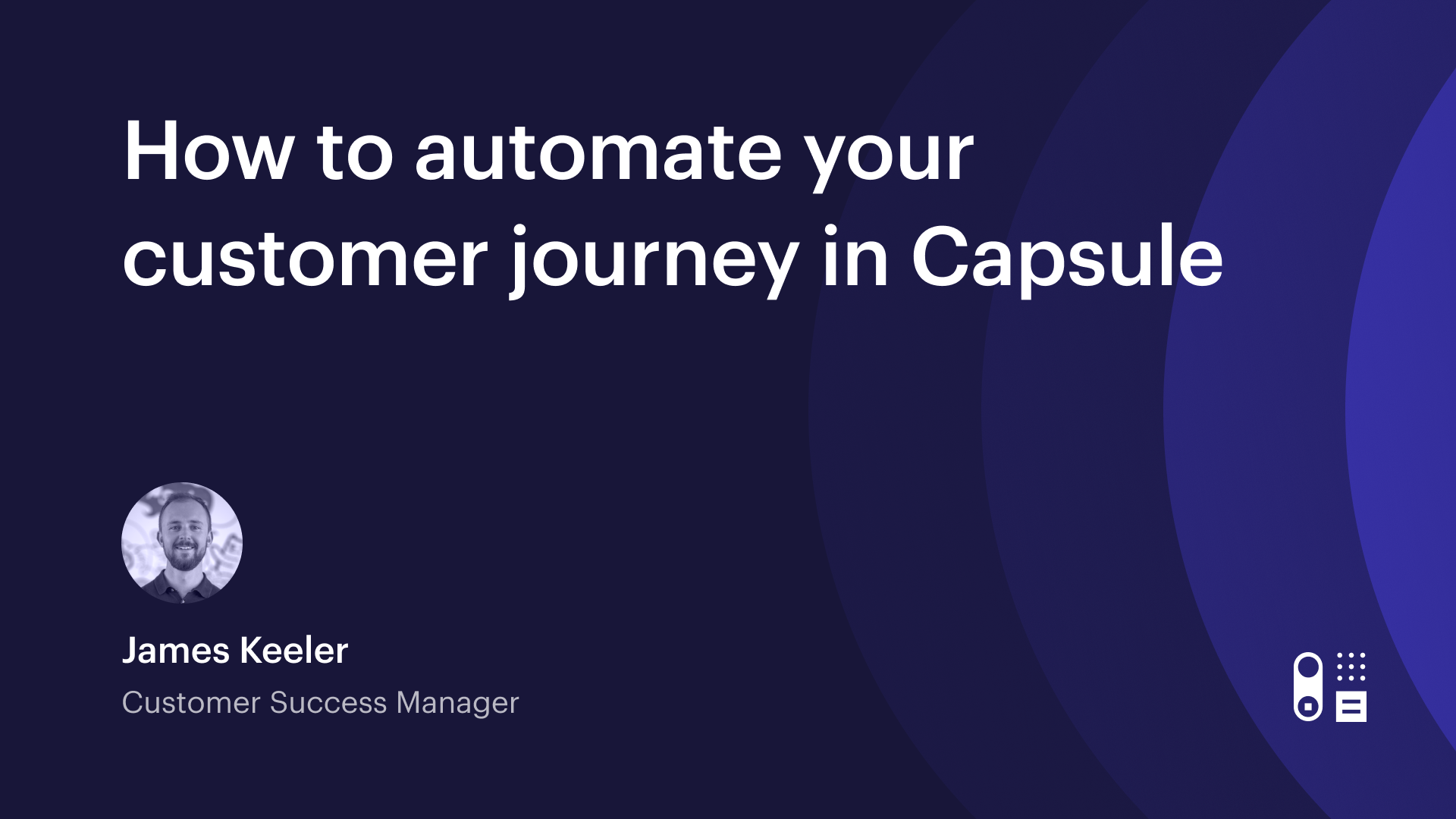 Cómo automatizar el recorrido del cliente en Capsule