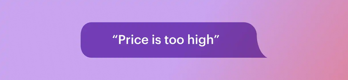 a purple speech bubble that says " price is too high "