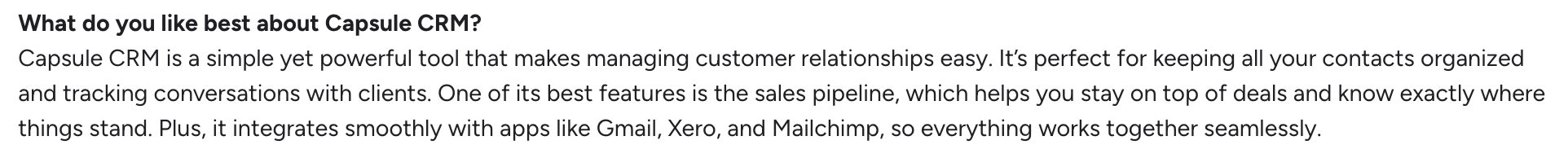 what do you like best about capsule crm ? capsule crm is a simple yet powerful tool that makes managing customer relationships easy