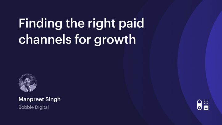Webinar: Finding the right paid channels for growth