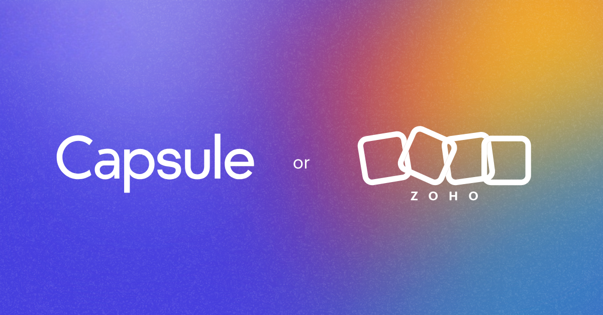 Capsule CRM vs Zoho: Which is the best CRM for you?