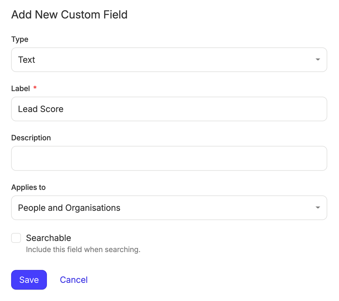 A form for adding a new custom field, with "Lead Score" entered as the label and "Text" as the type, applied to "People and Organisations".