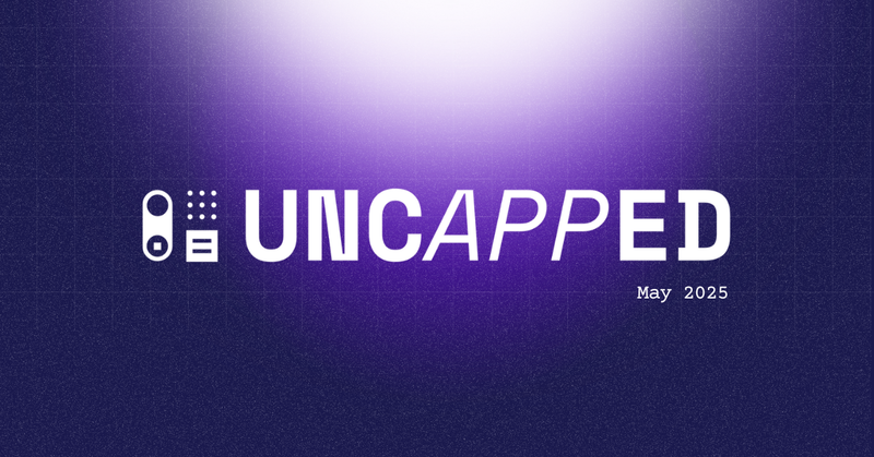 Uncapped - Product update May 2025