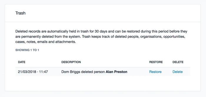 deleted records are automatically held in trash for 30 days and can be restored before they are permanently deleted from the system .