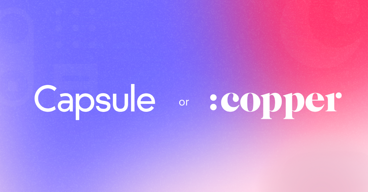 Capsule CRM vs Copper: Which is best for you?