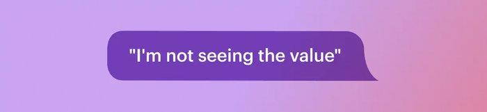 not seeing the value