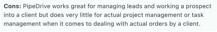 Pipedrive does not offer much for project management says a customer