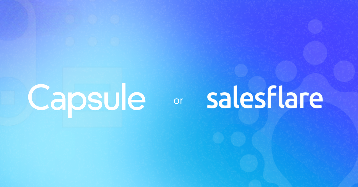 Capsule vs Salesflare: Which CRM’s best for you?
