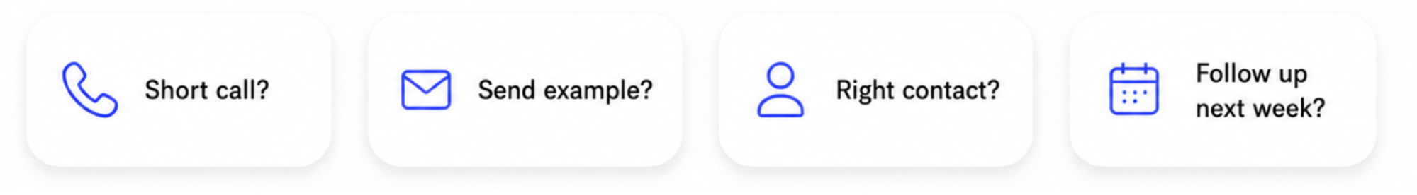 Four buttons: "Short call?", "Send example?", "Right contact?", and "Follow up next week?".