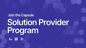 Why you should become a Capsule Solution Provider