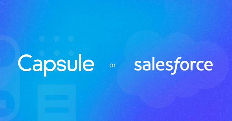 Capsule vs Salesforce: Which CRM’s best for you?