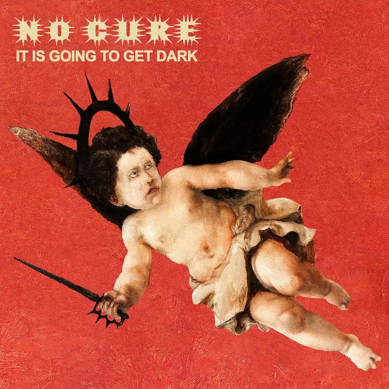 Album Review: No Cure  - It is Going To get Dark