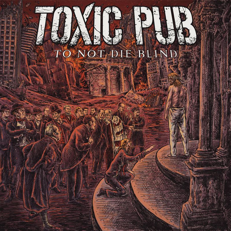 To Not Die Blind by Toxic Pub