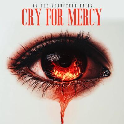 Cry For Mercy  by As The Structure Fails