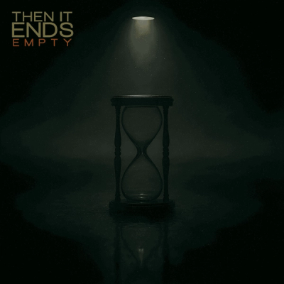 Empty  by Then It Ends