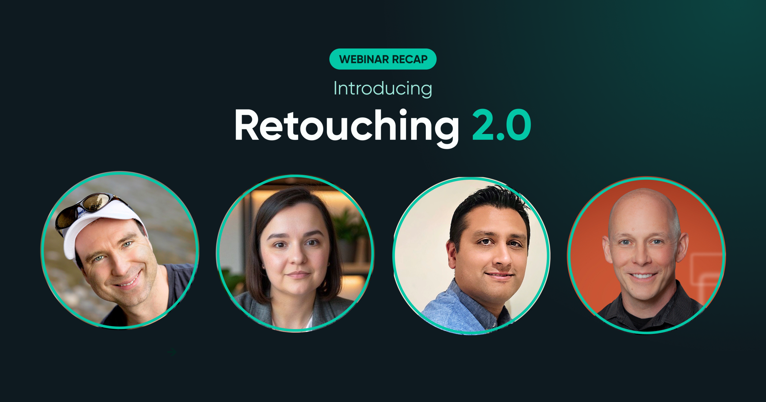 Four speakers featured in “Webinar recap: Introducing Retouching 2.0”