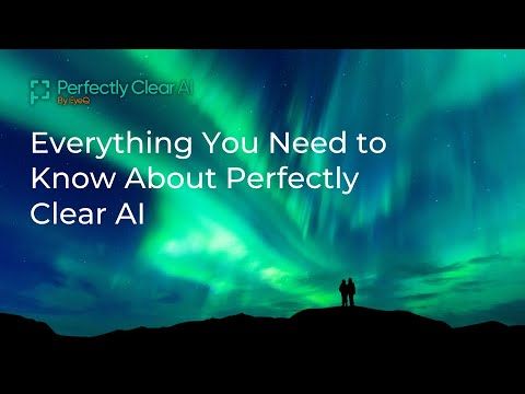 Everything you need to know about Perfectly Clear AI