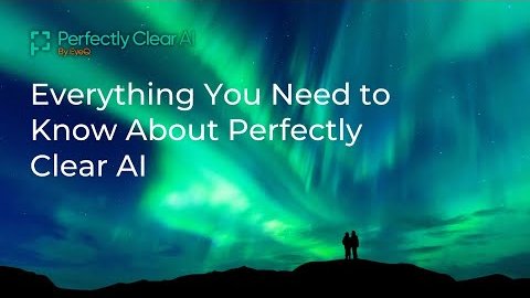 Everything you need to know about Perfectly Clear AI