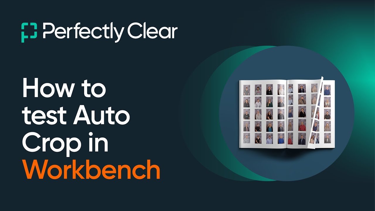 Perfectly Clear: “How to test Auto Crop in Workbench”