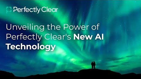 Video thumbnail: "Unveiling the Power of Perfectly Clear's New AI Technology"