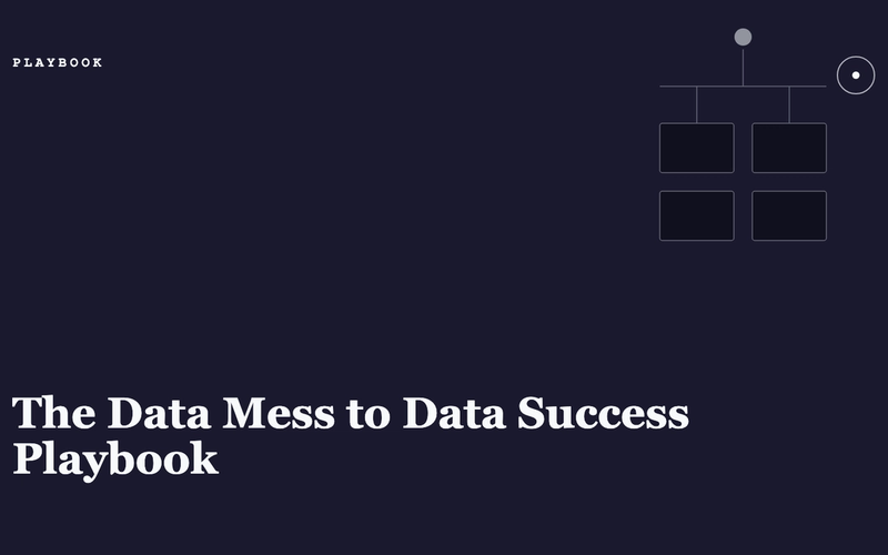 The Data Mess to Data Success Playbook