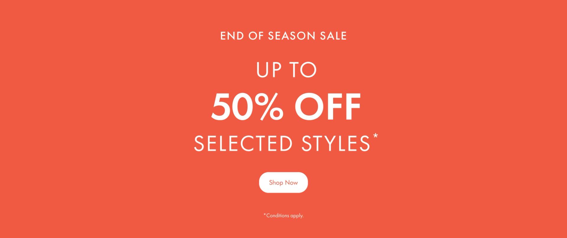 EOSS Up To 50% Off Selected Styles*