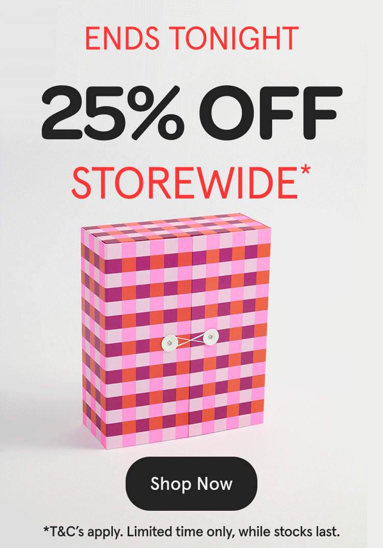 25% off Storewide*