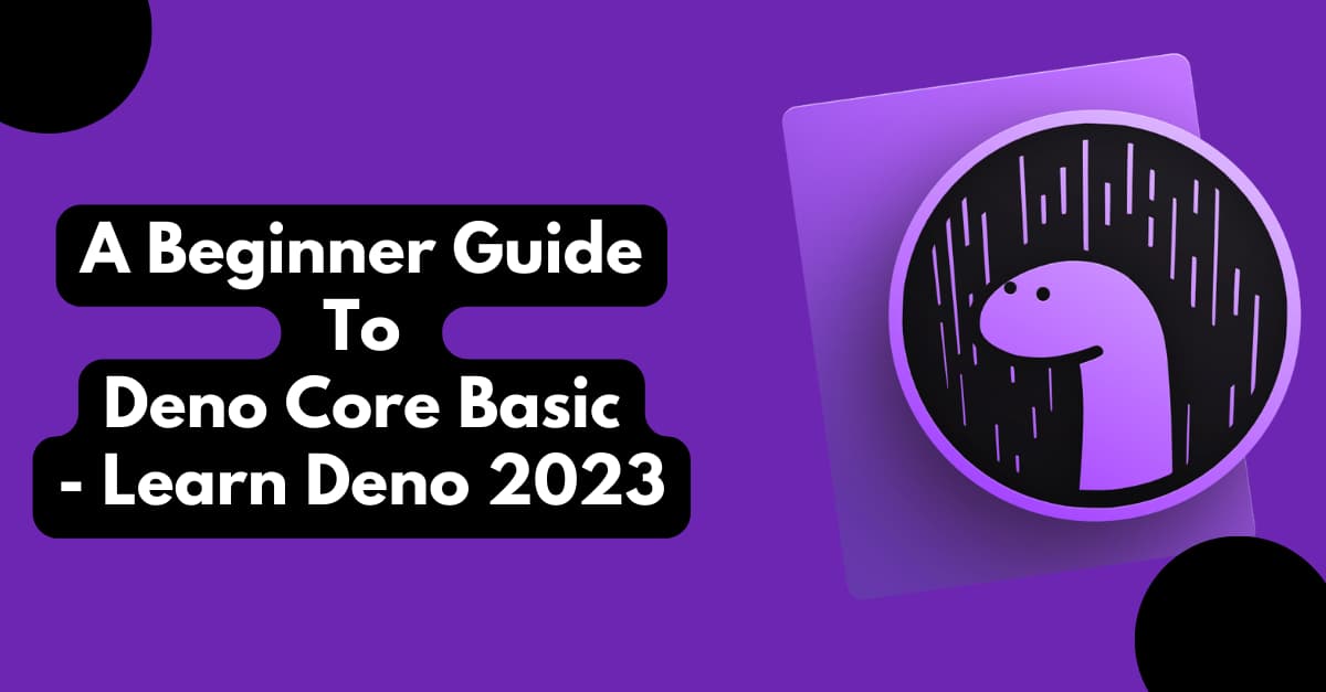 A Beginner Guide To Deno Core Basic- Learn Deno 2023's picture